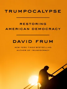 Trumpocalypse: Restoring American Democracy By David Fram