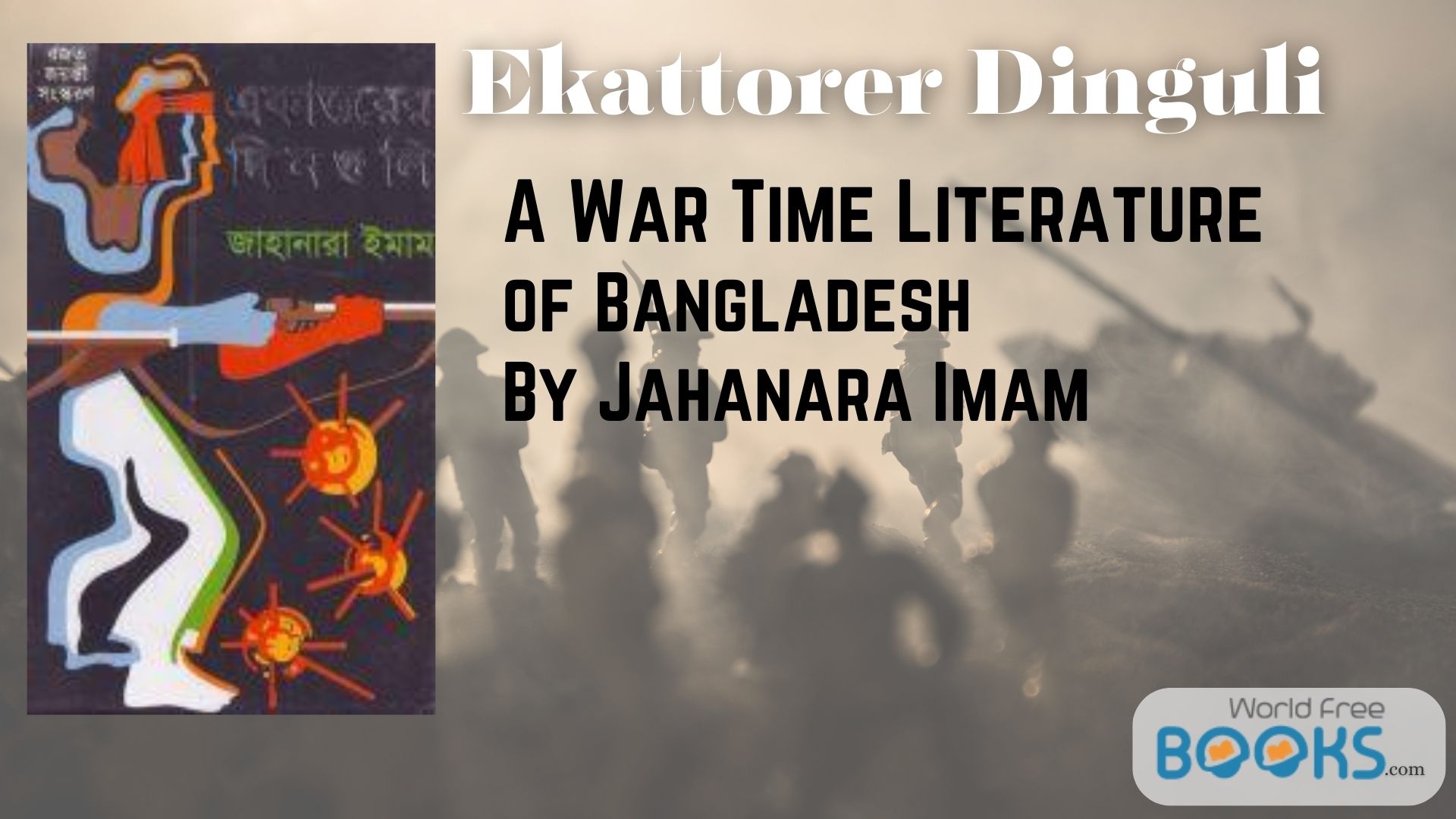 Ekattorer Dinguli - A War Time Literature Of Bangladesh By Jahanara Imam