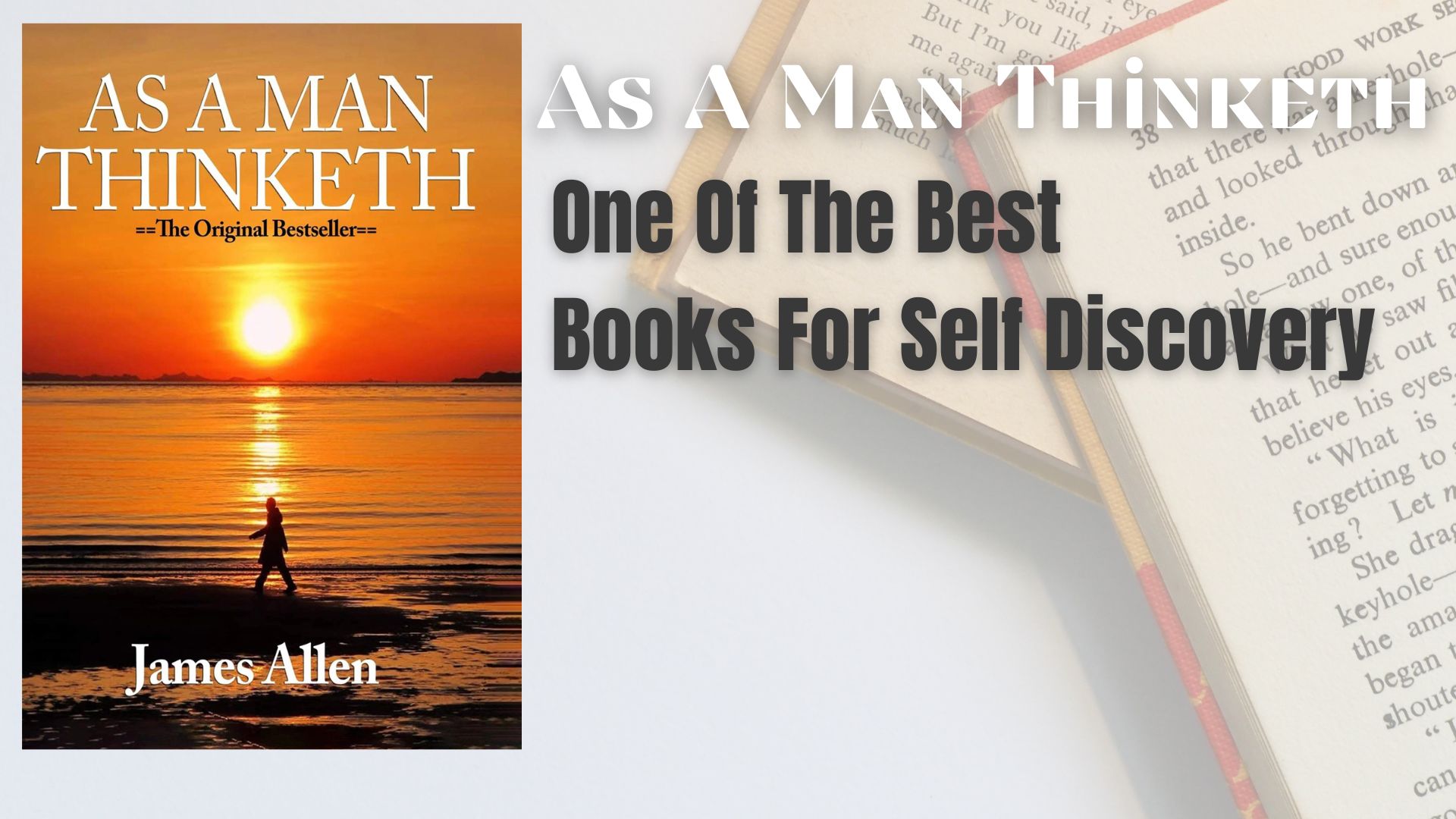 As A Man Thinketh - One Of the Best Books For Self Discovery