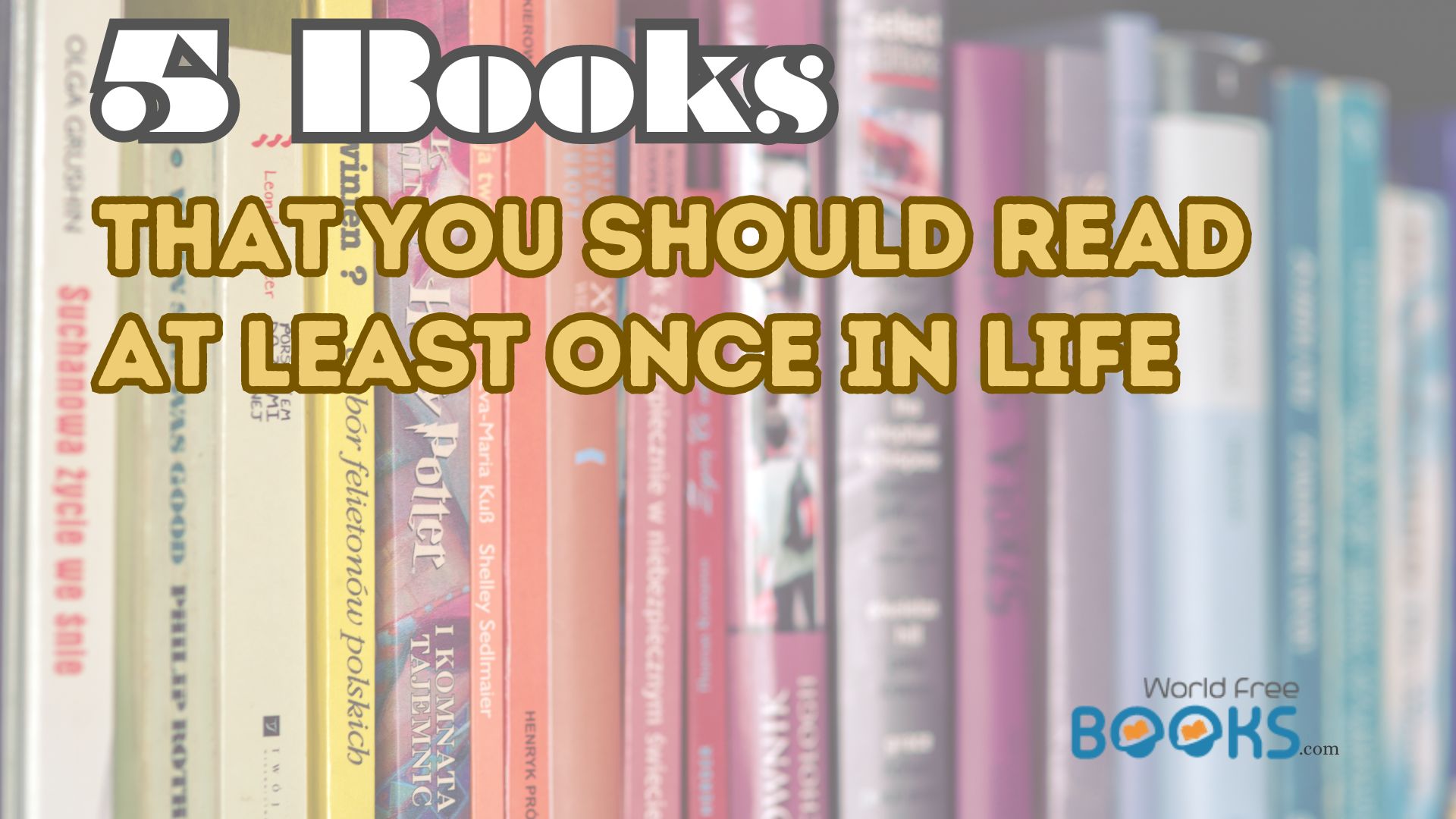 5 Books That You Should Read At Least Once In Life