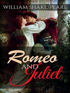 Romeo and Juliet – William Shakespeare