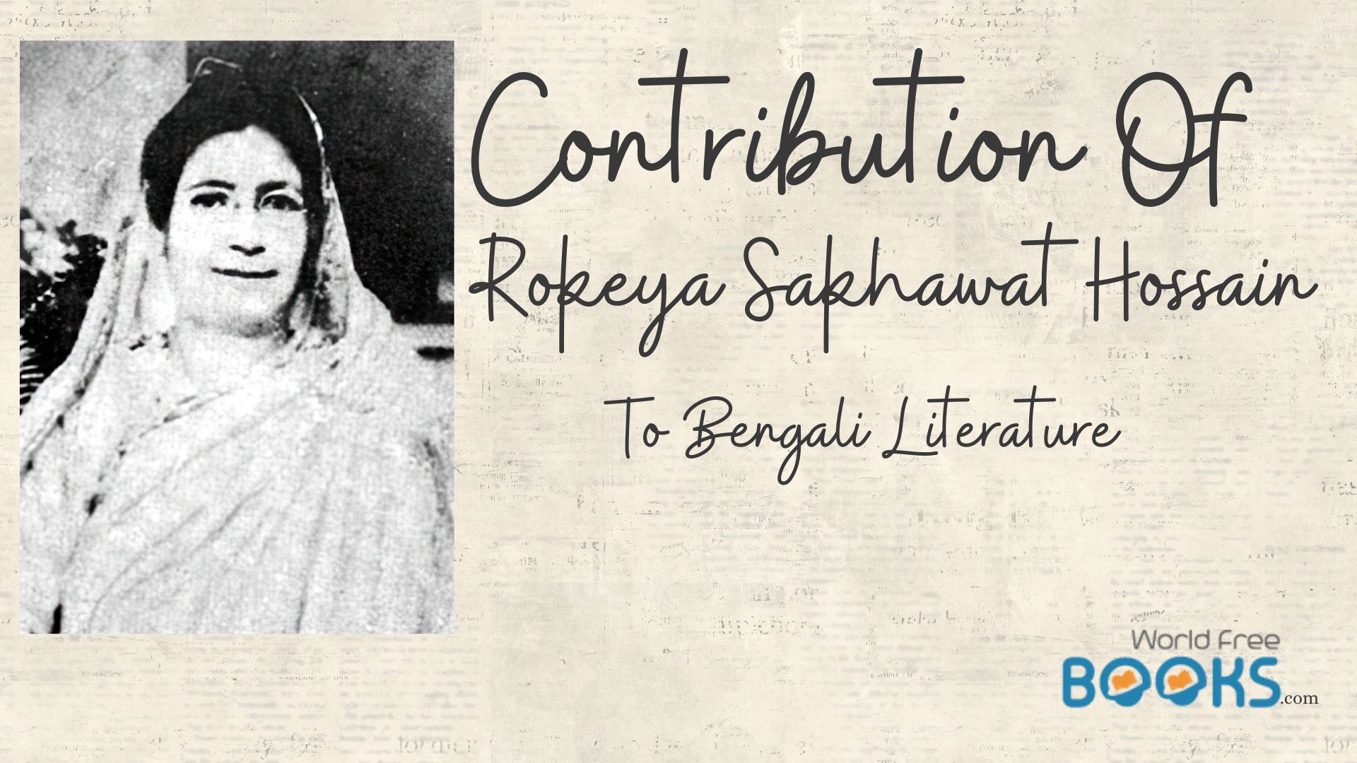 Contribution Of Rokeya Sakhawat Hossain To Bengali Literature