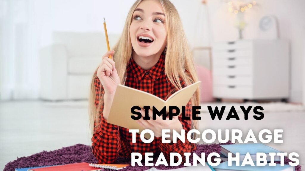 Simple Ways To Encourage Reading Habits