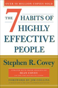 The 7 Habits of Highly Effective People by Stephen R. Covey.