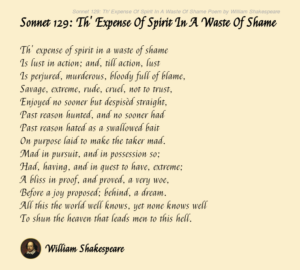 Sonnet 129 - “The expense of spirit in a waste of shame”