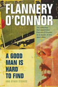 A Good Man is Hard to Find by Flannery O'Connor