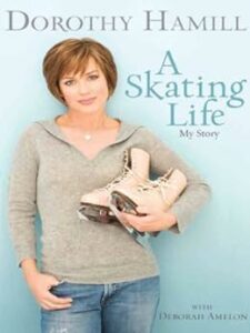 “A Skating Life: My Story” by Dorothy Hamill