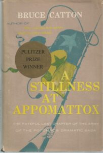 A Stillness at Appomattox by Bruce Catton