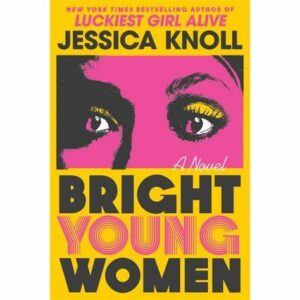 Most Entertaining Fiction Books- Bright Young Women by Jessica Knoll