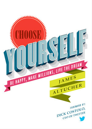 Choose Yourself By James Altucher