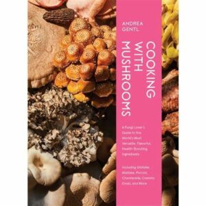 Best Cook books- Cooking with Mushrooms By Andrea Gentl