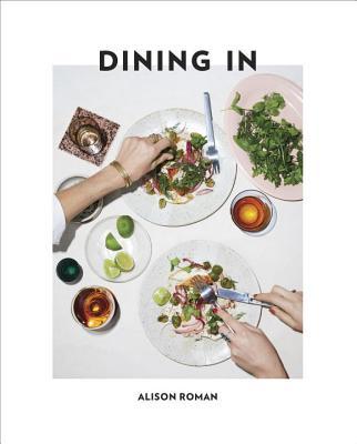 Dining In By Alison Roman