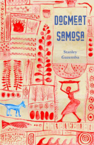 Dog Meat Samosa, by Stanley Gazemba