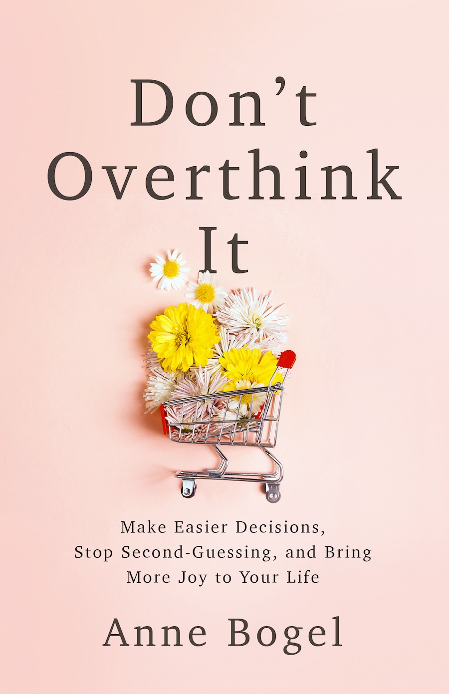 Don't Overthink It By Anne Bogel