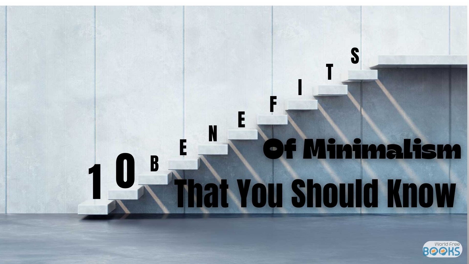 10 Benefits Of Minimalism That You Should Know