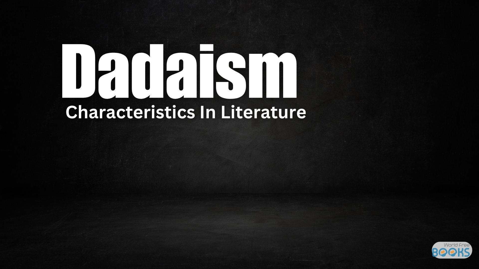 Dadaism Characteristics In Literature