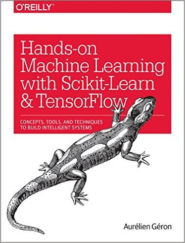 Hands-On Machine Learning with Scikit-Learn and TensorFlow By Aurélien Géron