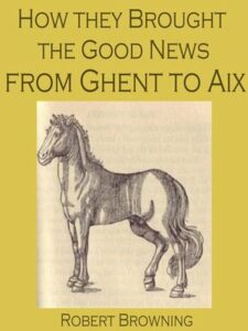 How They Brought the Good News from Ghent to Aix