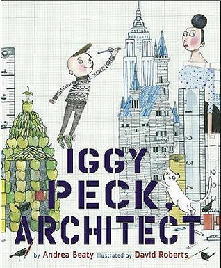 Iggy Peck Architect By Andrea Beaty