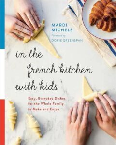 Best Cook books- In the French Kitchen with Kids By Mardi Michels