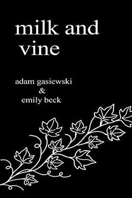 Milk and Vine by Adam Gasiewski