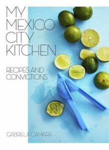 Best Cook books- My Mexico City Kitchen By Malena Watrous