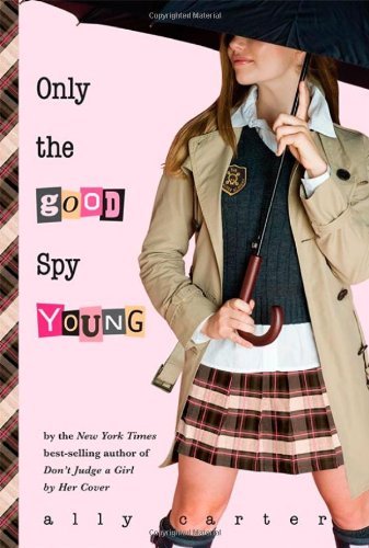 Only the Good Spy Young By Ally Carter