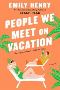 Best Romance Novels For Adults- People We Meet on Vacation by Emily Henry