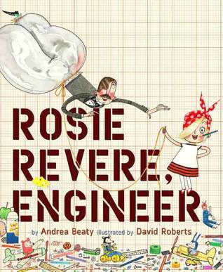Rosie Revere Engineer By Andrea Beaty