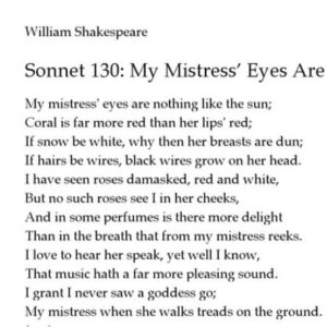 Sonnet 130 - “My mistress’ eyes are nothing like the sun”