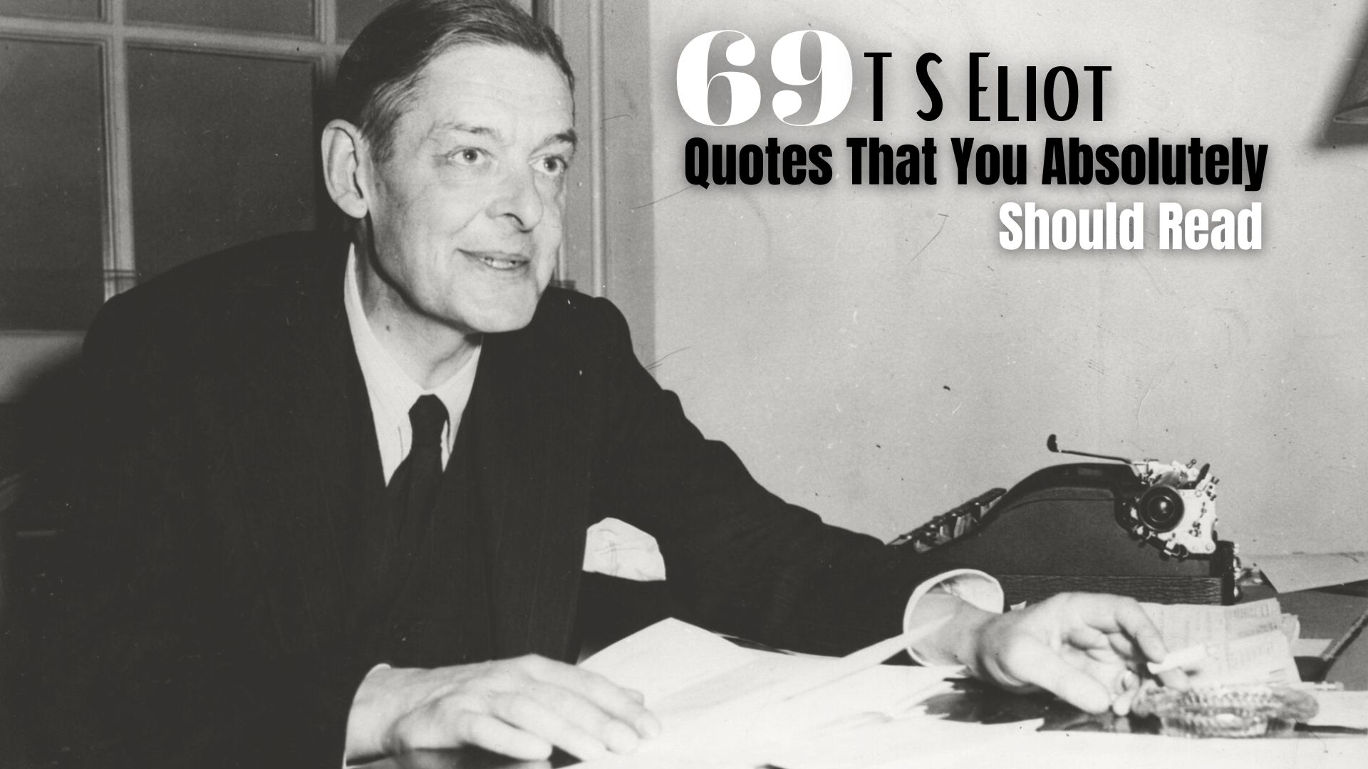69 T S Eliot Quotes That You Absolutely Should Read