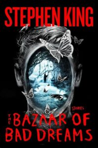 The Bazaar of Bad Dreams (Story Collection: 2015)