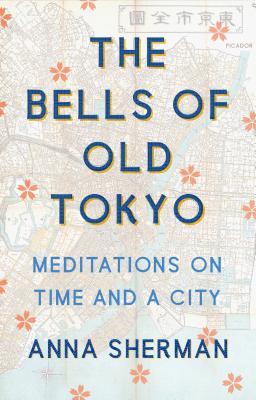 The Bells of Old Tokyo By Anna Sherman