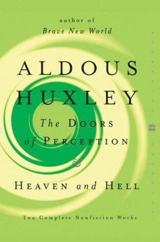 The Doors of Perception Heaven and Hell by Aldous Huxley
