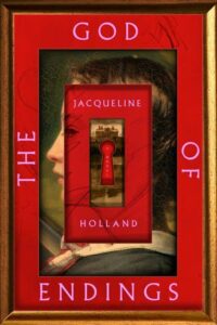 Most Entertaining Fiction Books- The God of Endings: A Novel by Jacqueline Holland