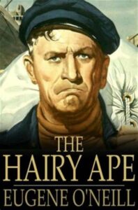 The Hairy Ape by Eugene O’Neill