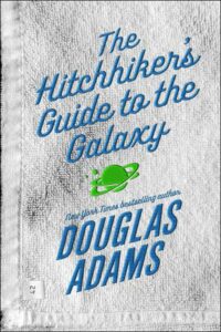 The Hitchhiker’s Guide to the Galaxy: Written by Douglas Adams
