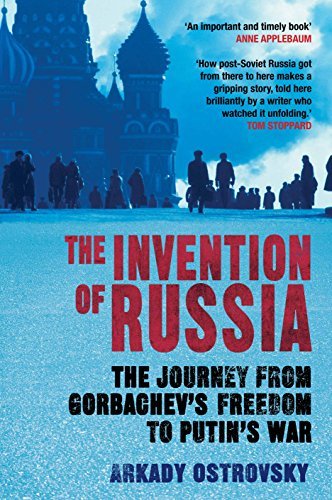 The Invention of Russia By Arkady Ostrovsky