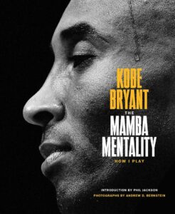 “The Mamba Mentality: How I Play” by Kobe Bryant