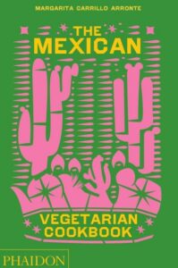 Best Cook Books- The Mexican Vegetarian Cookbook By Margarita Carrillo Arronte