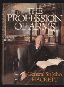 The Profession of Arms by Gen Sir John Hackett