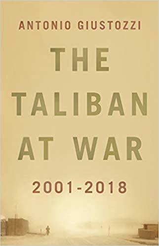 The Taliban at War By Antonio Giustozzi