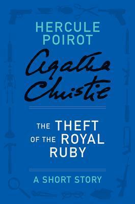 The Theft of the Royal Ruby by Agatha Christie