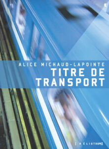 Titre de transport By Alice Michaud-Lapointe
