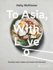 Best Cook Books- To Asia, With Love By Hetty Mckinnon
