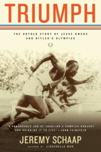 “Triumph: The Untold Story of Jesse Owens and Hitler’s Olympics” by Jeremy Schaap