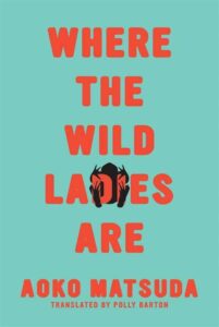Where The Wild Ladies Are By Matsudo Ako