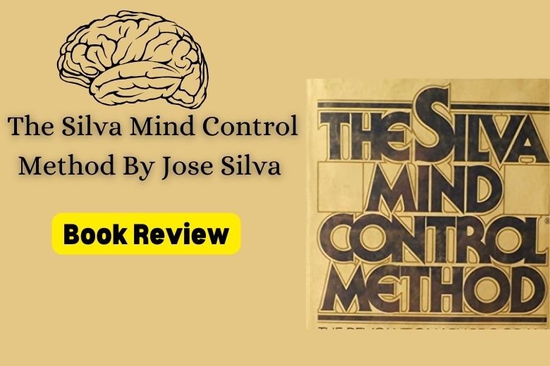 The Silva Mind Control Method By Jose Silva Book Review