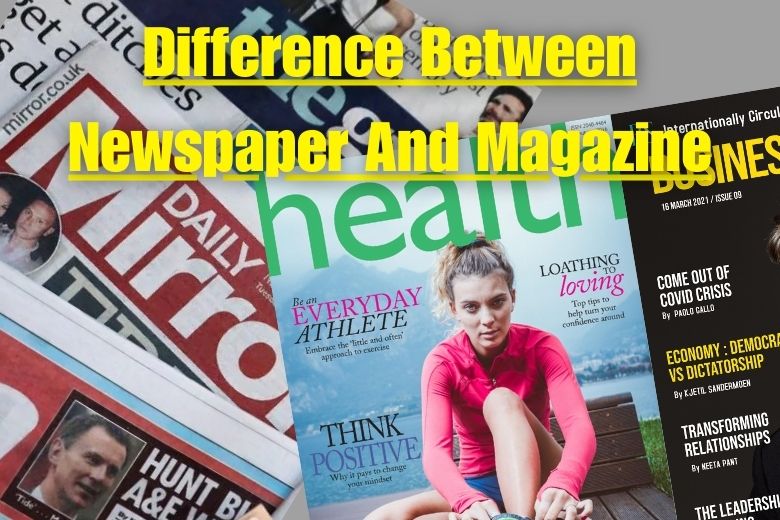 Difference Between Newspaper And Magazine
