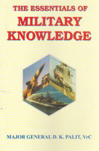 Essentials of Military Knowledge by Maj Gen DK Palit